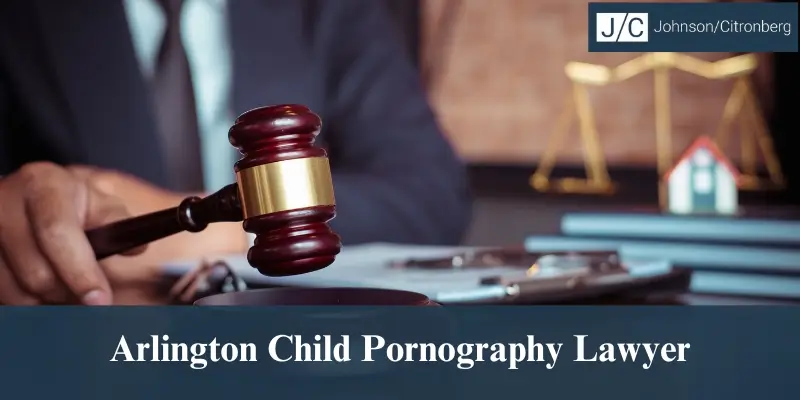 hire best arlington child pornography lawyer