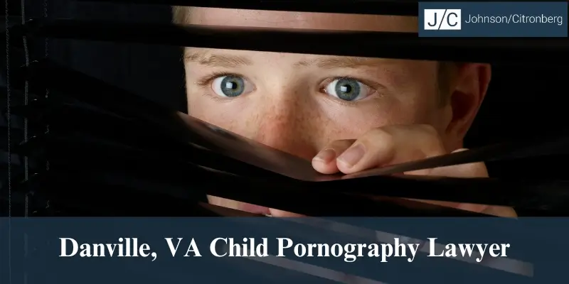 danville va child pornography lawyer