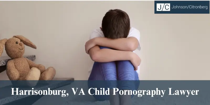 harrisonburg va child pornography lawyer