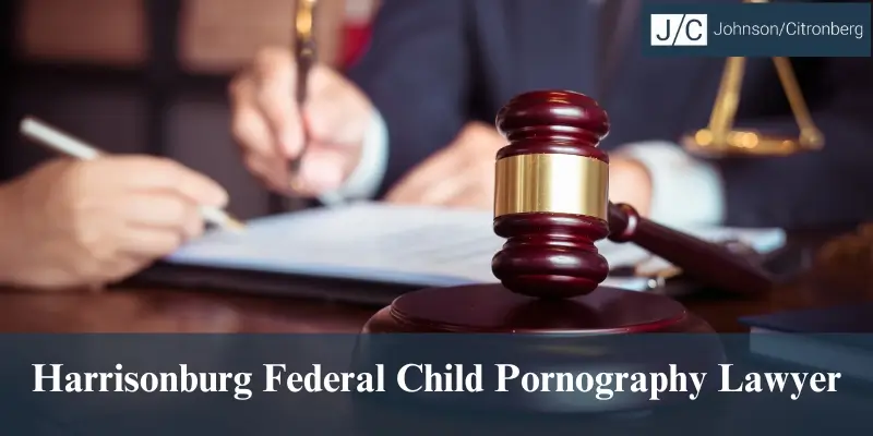 harrisonburg federal child pornography lawyer